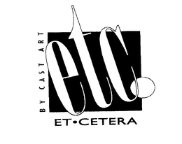 ETC. ET-CETERA BY CAST ART trademark