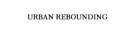 URBAN REBOUNDING trademark