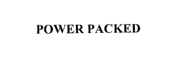 POWER PACKED trademark