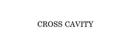 CROSS CAVITY trademark