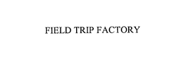 FIELD TRIP FACTORY trademark