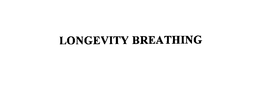 LONGEVITY BREATHING trademark
