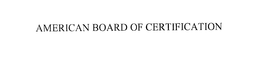 AMERICAN BOARD OF CERTIFICATION trademark