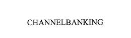 CHANNELBANKING trademark
