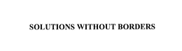 SOLUTIONS WITHOUT BORDERS trademark
