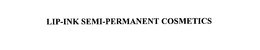 LIP-INK SEMI-PERMANENT COSMETICS trademark