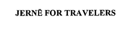 JERNE FOR TRAVELERS trademark