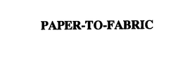PAPER-TO-FABRIC trademark