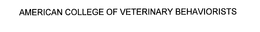 AMERICAN COLLEGE OF VETERINARY BEHAVIORISTS trademark
