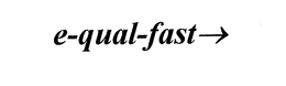 E-QUAL-FAST trademark