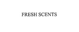 FRESH SCENTS trademark