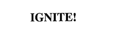 IGNITE! trademark