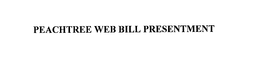 PEACHTREE WEB BILL PRESENTMENT trademark