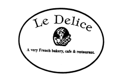LE DELICE A VERY FRENCH BAKERY, CAFE & RESTAURANT. trademark