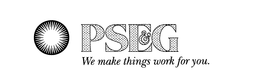 PSE&G WE MAKE THINGS WORK FOR YOU. trademark