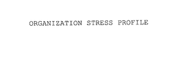 ORGANIZATION STRESS PROFILE trademark