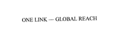 ONE LINK - GLOBAL REACH trademark