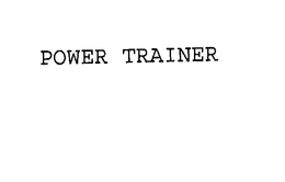 POWER TRAINER trademark