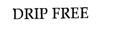 DRIP FREE trademark