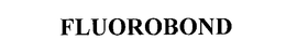 FLUOROBOND trademark