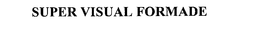 SUPER VISUAL FORMADE trademark
