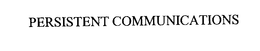 PERSISTENT COMMUNICATIONS trademark