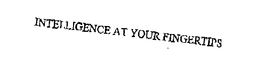 INTELLIGENCE AT YOUR FINGERTIPS trademark