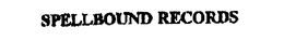SPELLBOUND RECORDS trademark
