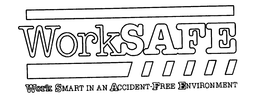 WORKSAFE WORK SMART IN AN ACCIDENT-FREE ENVIRONMENT trademark