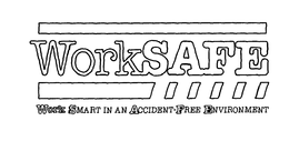 WORKSAFE WORK SMART IN AN ACCIDENT-FREE ENVIRONMENT trademark