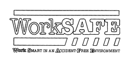 WORKSAFE WORK SMART IN AN ACCIDENT-FREE ENVIRONMENT trademark