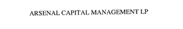ARSENAL CAPITAL MANAGEMENT LP trademark
