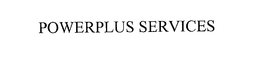 POWERPLUS SERVICES trademark