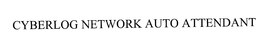 CYBERLOG NETWORK AUTO ATTENDANT trademark