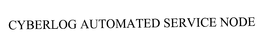 CYBERLOG AUTOMATED SERVICE NODE trademark
