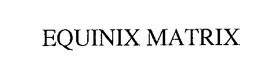 EQUINIX MATRIX trademark