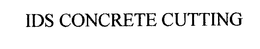 IDS CONCRETE CUTTING trademark