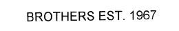 BROTHERS EST. 1967 trademark