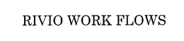 RIVIO WORK FLOWS trademark