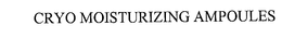 CRYO MOISTURIZING AMPOULES trademark