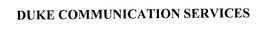 DUKE COMMUNICATION SERVICES trademark
