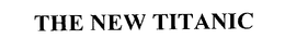 THE NEW TITANIC trademark
