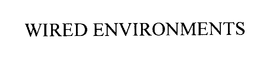 WIRED ENVIRONMENTS trademark