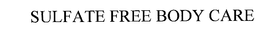 SULFATE FREE BODY CARE trademark