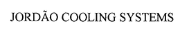 JORDAO COOLING SYSTEMS trademark