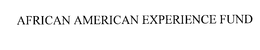 AFRICAN AMERICAN EXPERIENCE FUND trademark