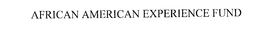 AFRICAN AMERICAN EXPERIENCE FUND trademark