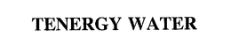 TENERGY WATER trademark