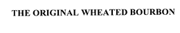 THE ORIGINAL WHEATED BOURBON trademark