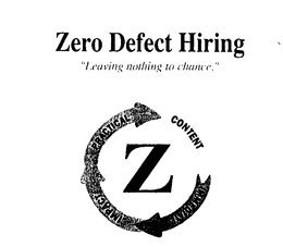 Z CONTENT IMMEDIATE IMPACT PRACTICAL ZERO DEFECT HIRING "LEAVING NOTHING TO CHANCE." trademark